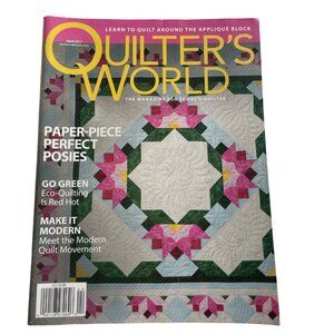 Quilters World Crafting Magazine April 2011 Vol 33 No 2 Paper Piece Posies u